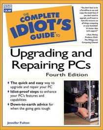 Complete Idiot's Guide To Upgrading and Repairing PCs