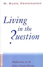 Living in the Question: Meditations in the Style of Lectio Divina