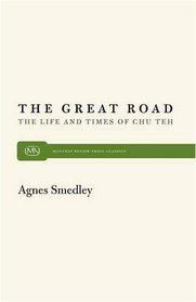 Great Road the Life and Times of Chu Teh