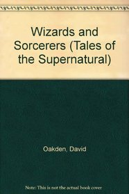 Wizards and Sorcerers (Tales of the Supernatural)