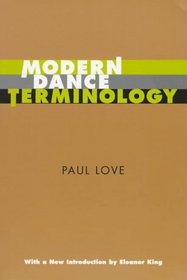 Modern Dance Terminology: The ABC's of Modern Dance as Defined by its Originators