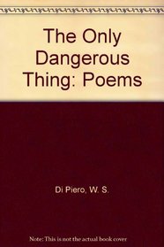 The Only Dangerous Thing (Elpenor Contemporary American Poetry Series, 6)