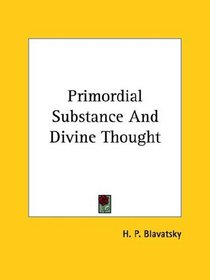 Primordial Substance And Divine Thought