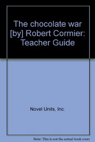 The chocolate war [by] Robert Cormier: Teacher Guide