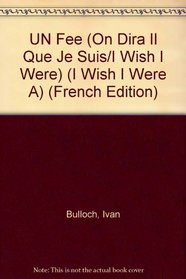 UN Fee (On Dira Il Que Je Suis/I Wish I Were) (French Edition)
