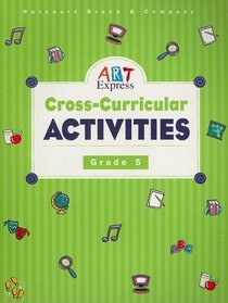 Cross-Curricular Activities Art Express Grade 5