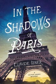 In the Shadows of Paris: A Victor Legris Mystery (Victor Legris Mysteries)