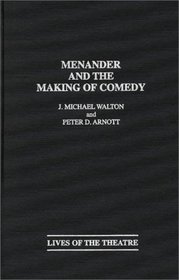 Menander and the Making of Comedy: (Contributions in Drama and Theatre Studies)