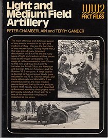 Light and Medium Artillery (Wld. War Two Fact Files)