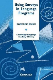 Using Surveys in Language Programs (Cambridge Language Teaching Library)