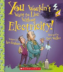 You Wouldn't Want to Live Without Electricity