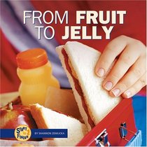 From Fruit To Jelly (Turtleback School & Library Binding Edition) (Start to Finish (Lerner Hardcover))