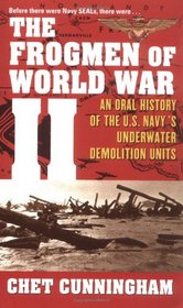 The Frogmen of World War II : An Oral History of the U.S. Navy's Underwater Demolition Teams