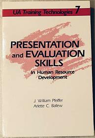 Presentation and Evaluation Skills in Human Resource Development (Training Technologies Set Series)