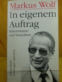 In eigenem Auftrag: Bekenntnisse und Einsichten (German Edition)
