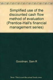 Simplified use of the discounted cash flow method of evaluation (Prentice-Hall's financial management series)