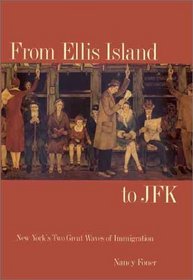 From Ellis Island to JFK : New York's Two Great Waves of Immigration