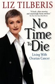 No Time to Die: : Living with Ovarian Cancer