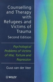 Counselling and Therapy with Refugees and Victims of Trauma: Psychological Problems of Victims of War, Torture and Repression, 2nd Edition