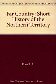 Far Country: Short History of the Northern Territory