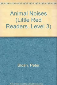 Animal Noises (Little Red Readers. Level 3)