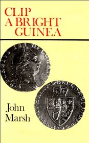 Clip a Bright Guinea: Yorkshire Coiners of the Eighteenth Century