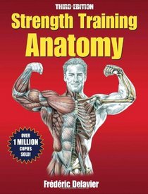 Strength Training Anatomy (Sports Anatomy)