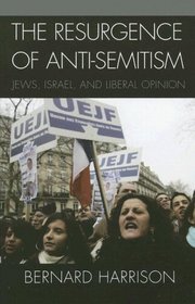 The Resurgence of Anti-Semitism: Jews, Israel, and Liberal Opinion (Philosophy and the Global Context)