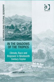 In the Shadows of the Tropics (Re-Materialising Cultural Geography)