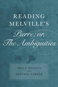 Reading Melville's Pierre; Or, the Ambiguities