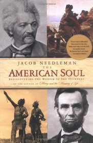 The American Soul : Rediscovering the Wisdom of the Founders