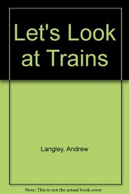 Let's Look at Trains (Let's Look at)