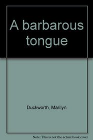 A Barbarous Tongue