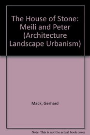 The House of Stone: Meili and Peter (Architecture Landscape Urbanism)