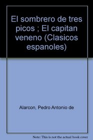 El sombrero de tres picos ; El capitan veneno (Clasicos espanoles) (Spanish Edition)