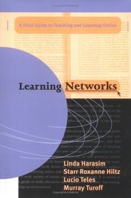 Learning Networks: A Field Guide to Teaching and Learning On-Line