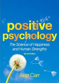 Positive Psychology, Second Edition: The Science of Happiness and Human Strengths