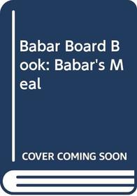 Babar Board Book: Babar's Meal