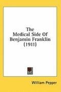 The Medical Side Of Benjamin Franklin (1911)