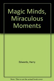 Magic Minds, Miraculous Moments