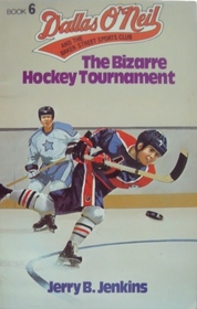 The Bizarre Hockey Tournament (Dallas O'Neil & the Baker Street Sports Club, No. 6)