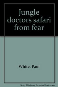 Jungle doctors safari from fear