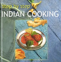 Step By Step Indian Cooking (Step by Step Cooking)