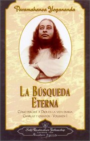 La Busqueda Eterna: Como Percibir a Dios en la Vida Diaria Charles Y. Ensayos, Vol. 1 / Man's Eternal Quest: Collected Talks and Essays on Realizing God in Daily Life, Vol. 1