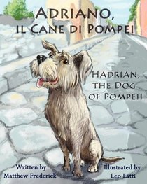 Adriano, il Cane di Pompei / Hadrian, the Dog of Pompeii (English/Italian Edition)