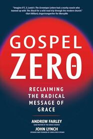 Gospel Zero: Reclaiming the Radical Message of Grace