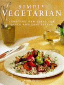 Simply Vegetarian: Tempting New Ideas for Quick and Easy Eating