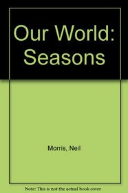 Our World: Seasons