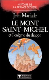 Le Mont Saint-Michel et l'enigme du dragon (Histoire de la France secrete) (French Edition)