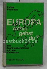 Europa, wohin gehst du?: Eine Auseinandersetzung mit dem Marxismus (German Edition)